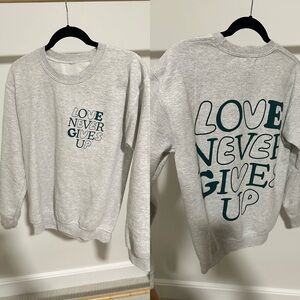 He Would Love First love never gives up crewneck